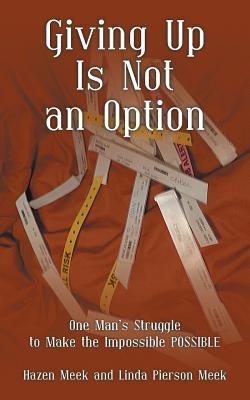 Giving Up is Not an Option by Hazen Meek and Linda Pierson Meek Book Review