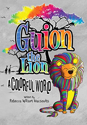 Guion the Lion: A Colorful World by Rebecca Wilson Macsovits Book Review