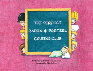The Perfect Raisin and Pretzel Cousins Club by Catherine Tobin Book Review