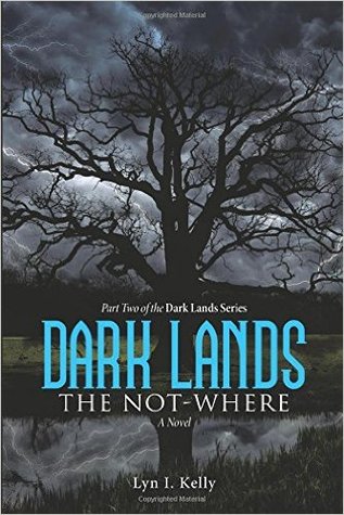 Dark Lands: The Not-Where by Lyn I. Kelly Book Review