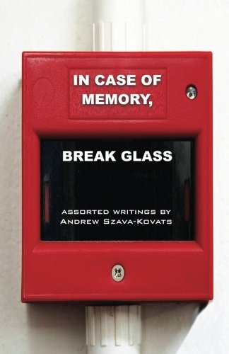Local Author New Release: In Case of Memory, Break Glass by Andrew G Szava-Kovats